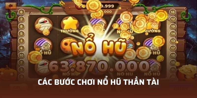 Nổ Hũ Thần Tài – Tựa Game Siêu Hấp Dẫn Dành Cho Mọi Người 3 Các bước cơ bản để chơi nổ hũ thần tài