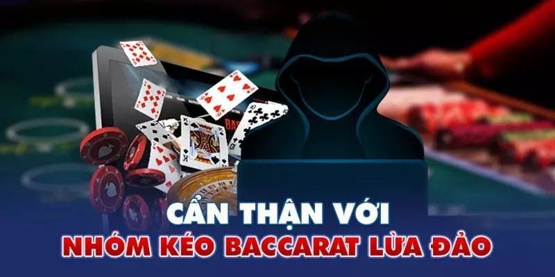 Nhóm Kéo Baccarat –VIN777 Chia Sẻ Sự Thật Các Hội Nhóm Baccarat 4 Dấu hiệu để nhận biết hội nhóm Baccarat lừa đảo