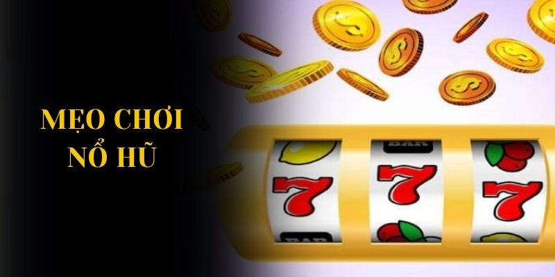 Nổ Hũ Thần Tài – Tựa Game Siêu Hấp Dẫn Dành Cho Mọi Người 4 Mẹo chơi nổ hũ hiệu quả cao